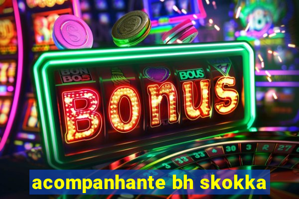 acompanhante bh skokka
